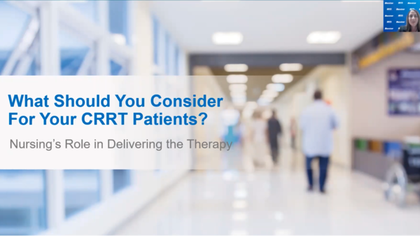 What Should You Consider For Your CRRT Patients? Nursing's Role in Delivering Therapy